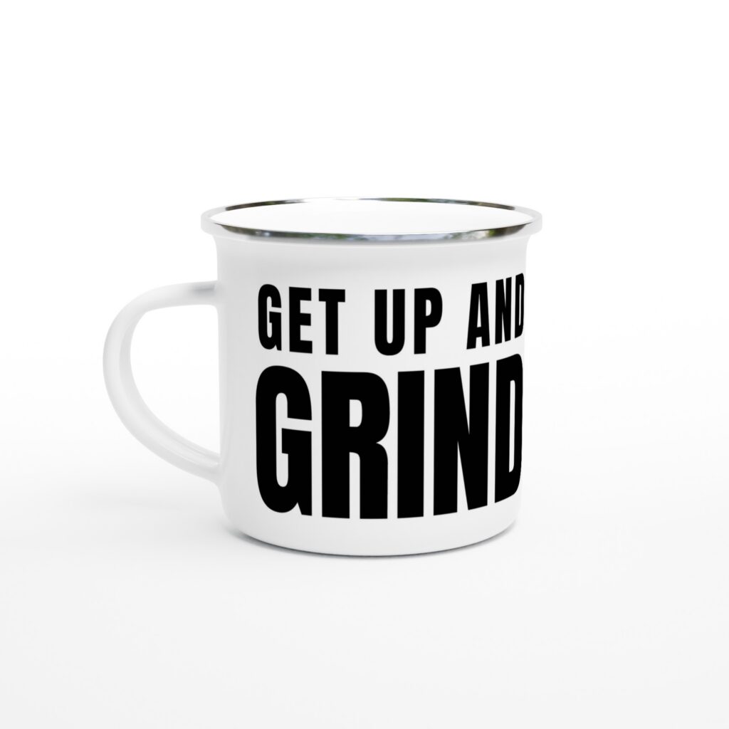 Get up and Grind emaljekop